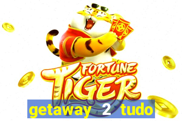 getaway 2 tudo desbloqueado 2.3 9